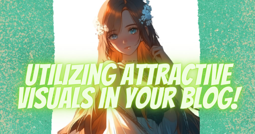Utilizing attractive visuals in your blog