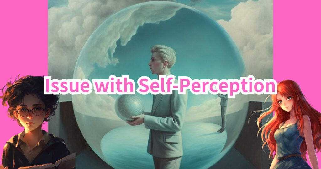 Issue with Self-Perception
