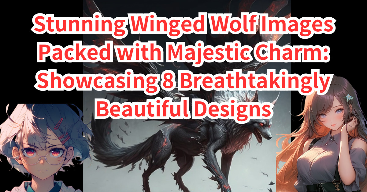 Stunning Winged Wolf Images Packed with Majestic Charm: Showcasing 8 Breathtakingly Beautiful Designs